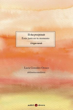 ESTÁS JUSTO EN TU MOMENTO | 9788418873935 | GONZÁLEZ OROZCO, LUCÍA
