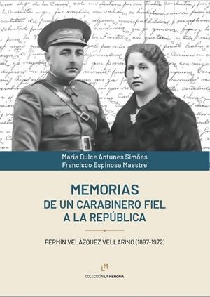 MEMORIAS DE UN CARABINERO FIEL A LA REPÚBLICA | 9788498526998 | ESPINOSA MAESTRE, FRANCISCO / SIMÕES ANTUNES, MARIA DULCE