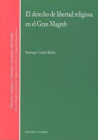DERECHO DE LIBERTAD RELIGIOSA EN EL GRAN MAGREB, EL | 9788498366600 | CATALA RUBIO, SANTIAGO
