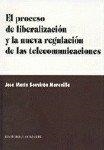 PROCESO DE LIBERALIZACION Y LA NUEVA REGULACIÓN DE LAS TELECOMUNICACIONES, EL | 9788481517507 | SOUVIRON MORENILLA, JOSE MARIA