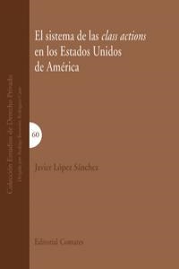 SISTEMA DE LAS CLASS ACTIONS EN LOS ESTADOS UNIDOS, EL | 9788498368024 | LOPEZ SANCHEZ, JAVIER