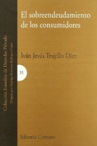 SOBREENDEUDAMIENTO DE LOS CONSUMIDORES, EL | 9788484446934 | TRUJILLO DIEZ, IVAN JESUS