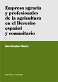 EMPRESA AGRARIA Y PROFESIONALES DE LA AGRICULTURA EN EL DERECHO ESPAÑOL Y COMUNITARIO, EL | 9788484446583 | CARRETERO GARCIA, ANA