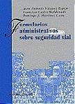 FORMULARIOS ADMINISTRATIVOS SOBRE SEGURIDAD VIAL | 9788481513400 | VAZQUEZ ESPEJO, JUAN ANTONIO / MARTINEZ CANO, DOMINGO / CASTRO MALDONADO, FRANCISCO