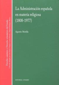 ADMINISTRACION ESPAÑOLA EN MATERIA RELIGIOSA (1808-1977), LA | 9788498366198 | MOTILLA DE LA CALLE, AGUSTIN