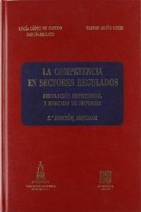 COMPETENCIA EN SECTORES REGULADOS, LA | 9788484446798 | ARIÑO ORTIZ, GASPAR / LOPEZ DE CASTRO, L.