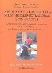 PROTECCIÓN Y LOS DERECHOS DE LOS MENORES EXTRANJEROS E INMIGRANTES, LA | 9788498365733 | BARRANCO VELA, RAFAEL
