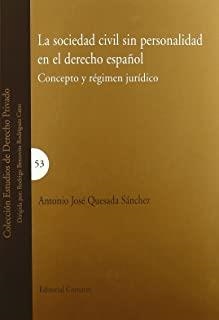 SOCIEDAD CIVIL SIN PERSONALIDAD EN EL DERECHO ESPAÑOL, LA | 9788498362015 | QUESADA SANCHEZ, ANTONIO JOSE