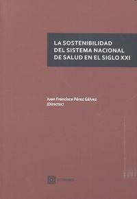 SOSTENIBILIDAD DEL SISTEMA NACIONAL DE SALUD EN EL SIGLO XXI, LA | 9788490453216 | PEREZ GALVEZ, JUAN FRANCISCO