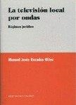 TELEVISION LOCAL POR ONDAS, LA | 9788484444329 | ROZADOS, MANUEL JESUS