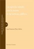 AGENCIAS ESTATALES PARA LA MEJORA DE SERVICIOS PUBLICOS, LAS | 9788498361490 | PEREZ GALVEZ, JUAN FRANCISCO
