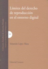 LIMITES DEL DERECHO DE REPRODUCCION EN EL ENTORNO DIGITAL | 9788498365276 | LOPEZ MAZA, SEBASTIAN