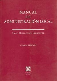 MANUAL DE ADMINISTRACION LOCAL, 4ª ED. | 9788481516357 | BALLESTEROS FERNANDEZ, ANGEL