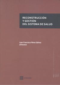 RECONSTRUCCION Y GESTION DEL SISTEMA DE SALUD | 9788490453209 | PEREZ GALVEZ, JUAN FRANCISCO