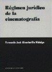 REGIMEN JURIDICO DE LA CINEMATOGRAFIA | 9788484442943 | ALCANTARILLA HIDALGO, FERNANDO JOSE