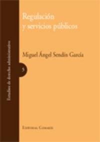 REGULACION Y SERVICIOS PUBLICOS | 9788484447566 | SENDIN GARCIA, MIGUEL ANGEL