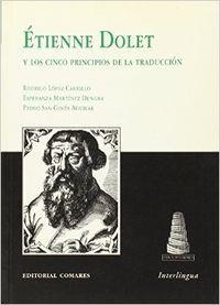 ETIENNE DOLET Y LOS 5 PRINCIPIOS DE LA TRADUCCIÓN | 9788481516852 | SAN GINES AGUILAR, PEDRO LOPEZ CARR