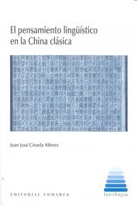 PENSAMIENTO LINGUISTICO EN LA CHINA CLASICA, EL | 9788498369175 | CIRUELA ALFEREZ, JUAN JOSE