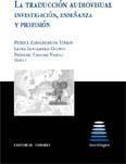 TRADUCCIÓN AUDIOVISUAL, LA. INVESTIGACION, ENSEÑANZA Y PROFESIÓN | 9788484449966 | CHAUME / GUINOT / TERRAN