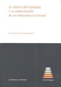 TRADUCCIÓN LITERARIA Y LA GLOBALIZACION DE LOS MERCADOS, LA | 9788498368482 | FOUCES GONZALEZ, COVADONGA