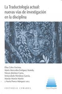 TRADUCTOLOGÍA ACTUAL, LA : NUEVAS VÍAS DE INVESTIGACIÓN EN LA DISCIPLINA | 9788498368628