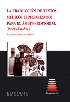 TRADUCCIÓN DE TEXTOS MÉDICOS ESPECIALIZADOS PARA EL ÁMBITO EDITORIAL (INGLÉS-ESPAÑOL), LA | 9788498365641 | MARTINEZ LOPEZ, ANA BELEN