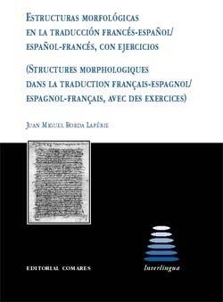 ESTRUCTURAS MORFOLÓGICAS EN LA TRADUCCIÓN FRANCÉS-ESPAÑOL/ESPAÑOL-FRANCÉS, CON EJERCICIOS | 9788498360110 | BORDA LAPEBIE, JUAN MIGUEL