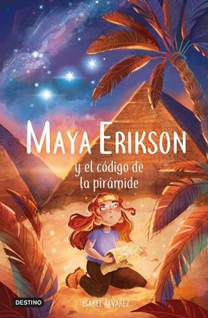 MAYA ERIKSON 02. MAYA ERIKSON Y EL CÓDIGO DE LA PIRÁMIDE | 9788408257479 | ÁLVAREZ, ISABEL