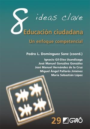8 IDEAS CLAVE. EDUCACIÓN CIUDADANA | 9788418627903 | DOMÍNGUEZ SANZ, PEDRO LUIS / GIL-DÍEZ USANDIZAGA, IGNACIO / GONZÁLEZ GONZÁLEZ, JOSÉ MANUEL