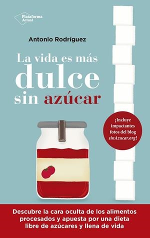 VIDA ES MÁS DULCE SIN AZÚCAR, LA | 9788418927843 | RODRÍGUEZ, ANTONIO