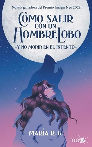 CÓMO SALIR CON UN HOMBRE LOBO (Y NO MORIR EN EL INTENTO) | 9788418927829 | R. G., MARÍA