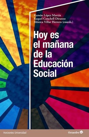 HOY ES EL MAÑANA DE LA EDUCACIÓN SOCIAL | 9788419023476 | LÓPEZ MARTÍN, RAMÓN / CONCHELL DIRANZO, RAQUEL / VILLAR HERRERO, MÓNICA