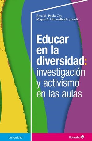 EDUCAR EN LA DIVERSIDAD : INVESTIGACIÓN Y ACTIVISMO EN LAS AULAS | 9788419023490 | PARDO COY, ROSA M. / OLTRA ALBIACH, MIQUEL À.