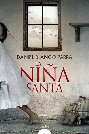 NIÑA SANTA, LA | 9788491897378 | BLANCO PARRA, DANIEL