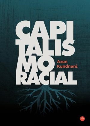 CAPITALISMO RACIAL | 9788412186666 | KUNDNANI, ARUM