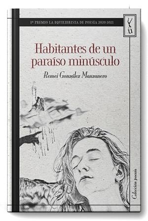 HABITANTES DE UN PARAISO MINUSCULO | 9788419126283 | GONZALEZ MANZANERO, REMEI