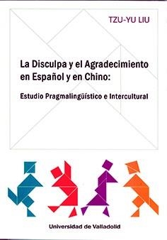 DISCULPA Y EL AGRADECIMIENTO EN ESPAÑOL Y EN CHINO, LA. ESTUDIO PRAGMALINGÜÍSTIC | 9788413201597 | TZU YU, LIU