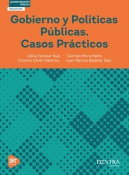 GOBIERNO Y POLÍTICAS PÚBLICAS CASOS PRACTICOS | 9788417946845 | ESCOBAR RUIZ, ALICIA/OLIVER ALBERTOS, CRISTINA/MORA MARÍN, CARMEN/BEDMÄR DÍAZ, JUAN RAMÓN
