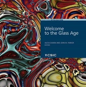 WELCOME TO THE GLASS AGE : CELEBRATING THE UNITED NATIONS INTERNATIONAL YEAR OF GLASS 2022 | 9788400109318