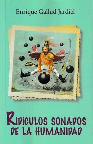 RIDÍCULOS SONADOS DE LA HUMANIDAD | 9788412311495 | GALLUD JARDIEL, ENRIQUE