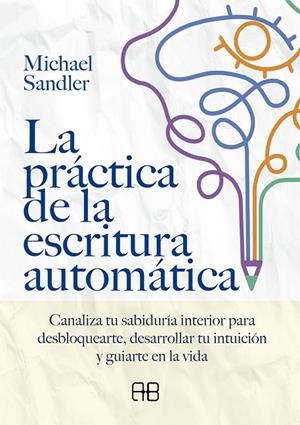 PRÁCTICA DE LA ESCRITURA AUTOMÁTICA, LA | 9788417851552 | SANDLER, MICHAEL