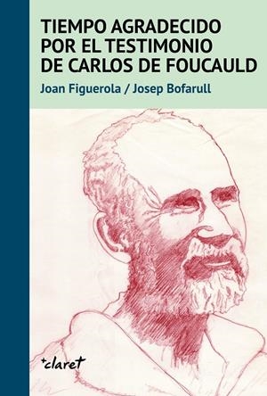 TIEMPO AGRADECIDO POR EL TESTIMONIO DE CARLOS DE FOUCAULD | 9788491364115 | FIGUEROLA, JOAN / BOFARULL, J.