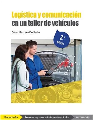 LOGISTICA Y COMUNICACION EN UN TALLER DE VEHICULOS 3 EDICION | 9788413661254 | ÁLVAREZ JIMÉNEZ, JOSÉ MANUEL / BARRERA DOBLADO, OSCAR