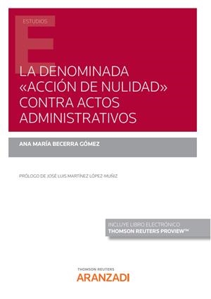 DENOMINADA ACCION DE NULIDAD CONTRA ACTOS ADMINISTRATIVOS, LA | 9788411241618 | BECERRA GOMEZ, ANA MARIA