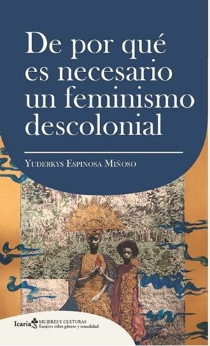 DE POR QUE ES NECESARIO UN FEMINISMO DESCOLONIAL | 9788418826566 | ESPINOSA MIÑOSO, YUDERKYS