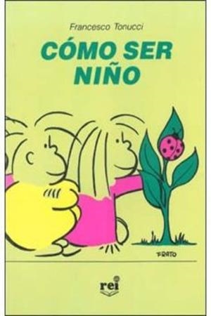 CÓMO SER NIÑO | 9789506950422 | TONUCCI, FRANCESCO