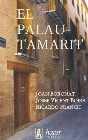 PALAU TAMARIT, EL | 9788496913295 | BOIRA I MAIQUES, JOSEP VICENT / BORONAT, JOAN / FRANCH, RICARDO