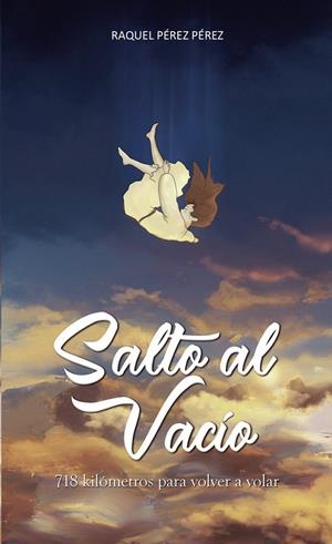 SALTO AL VACÍO, 718 KILÓMETROS PARA VOLVER A VOLAR | 9788419342119 | PÉREZ PÉREZ, RAQUEL