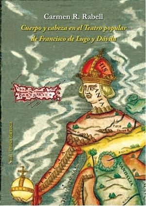 CUERPO Y CABEZA EN EL TEATRO POPULAR DE FRANCISCO DE LUGO | 9788418888595 | RABELL, CARMEN R.
