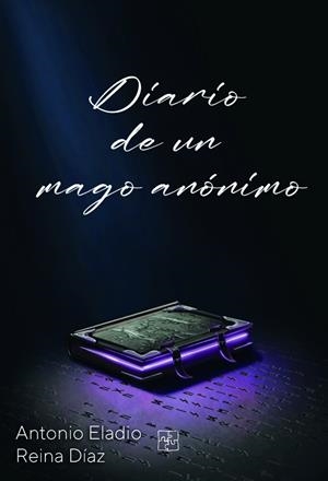 DIARIO DE UN MAGO ANÓNIMO | 9788418377679 | ELADIO, ANTONIO